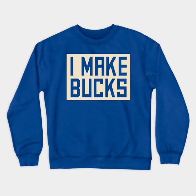 I Make Buck$ Crewneck Sweatshirt by upursleeve